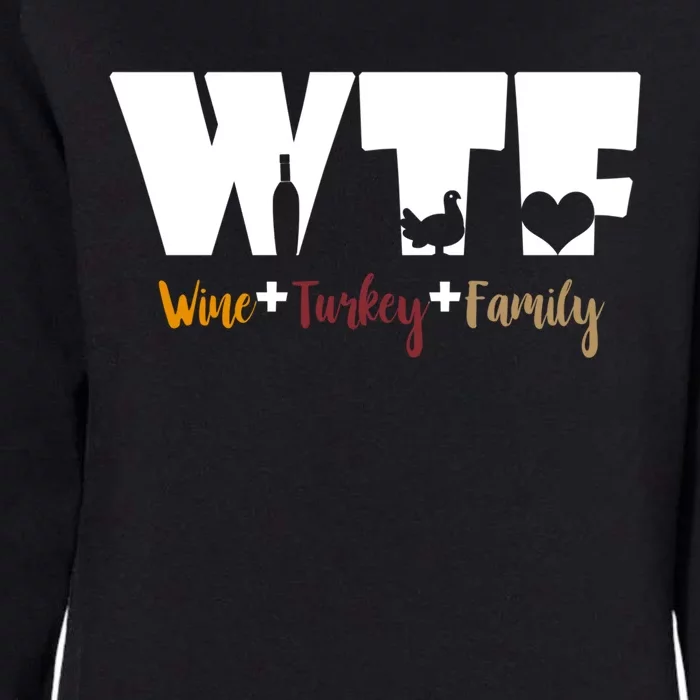 Wtf Wine Turkey Family Funny Happy Thanksgiving Celebration Gift Womens California Wash Sweatshirt