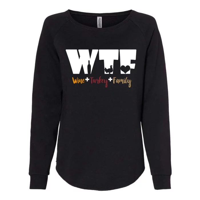 Wtf Wine Turkey Family Funny Happy Thanksgiving Celebration Gift Womens California Wash Sweatshirt