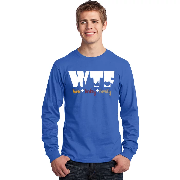 Wtf Wine Turkey Family Funny Happy Thanksgiving Celebration Gift Long Sleeve Shirt