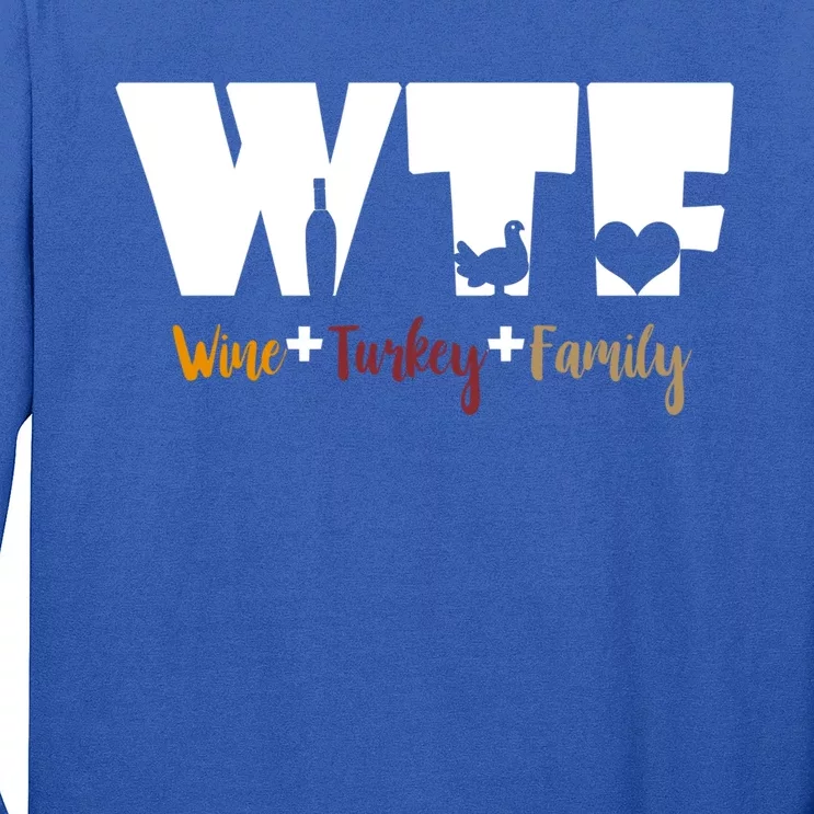 Wtf Wine Turkey Family Funny Happy Thanksgiving Celebration Gift Long Sleeve Shirt