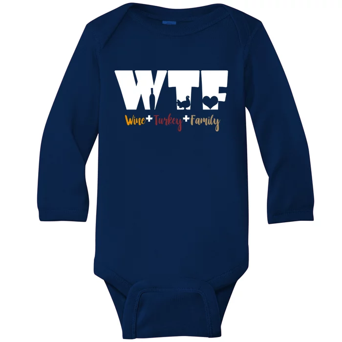 Wtf Wine Turkey Family Funny Happy Thanksgiving Celebration Gift Baby Long Sleeve Bodysuit