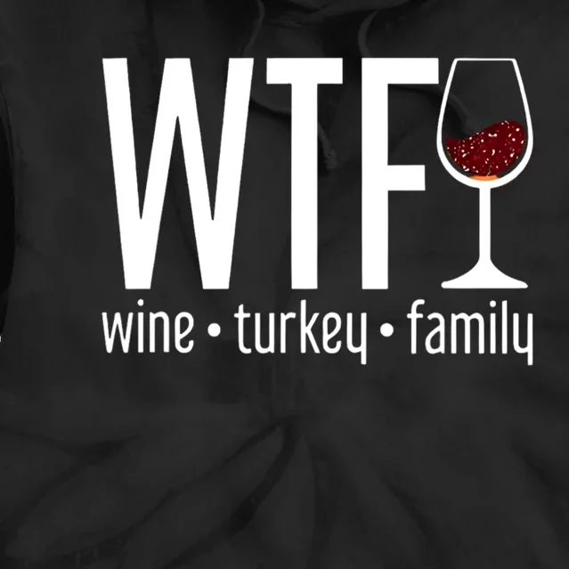 Wtf Wine Turkey Family Funny Thanksgiving Tie Dye Hoodie