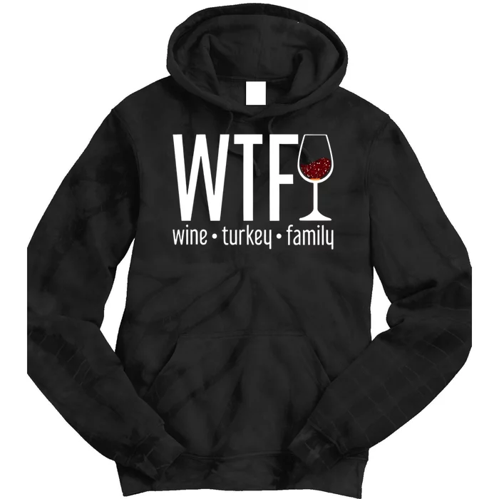 Wtf Wine Turkey Family Funny Thanksgiving Tie Dye Hoodie