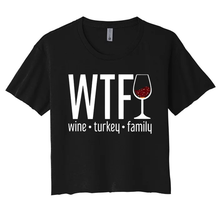 Wtf Wine Turkey Family Funny Thanksgiving Women's Crop Top Tee