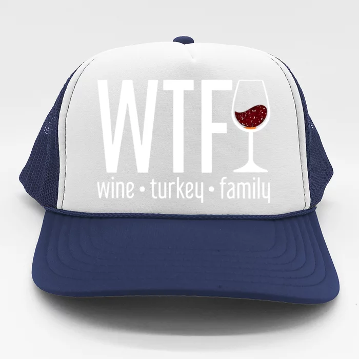 Wtf Wine Turkey Family Funny Thanksgiving Trucker Hat