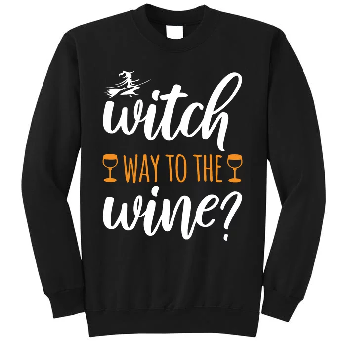 Witch Way To The Wine Halloween Funny Tall Sweatshirt