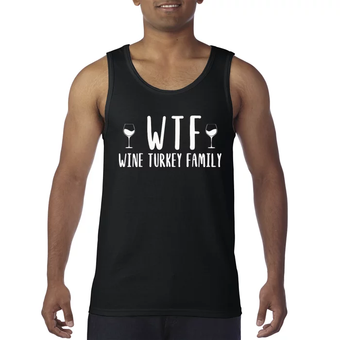 Wtf Wine Turkey Family Funny Thanksgiving Funny Holiday Wine Drink Tank Top