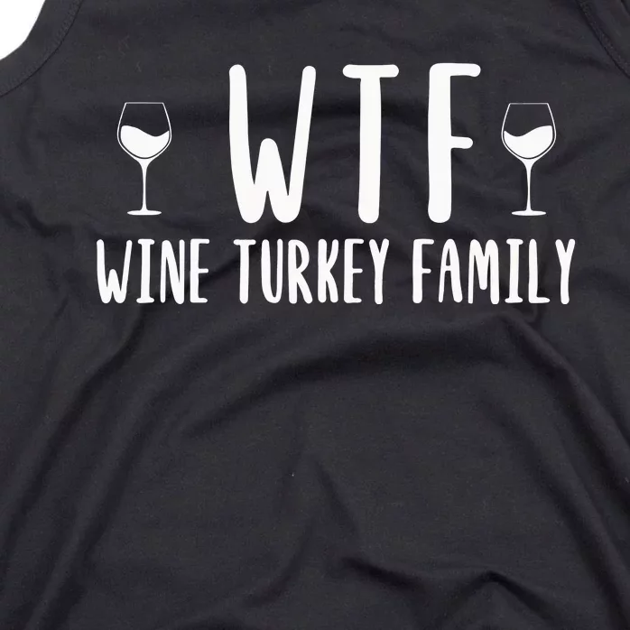 Wtf Wine Turkey Family Funny Thanksgiving Funny Holiday Wine Drink Tank Top