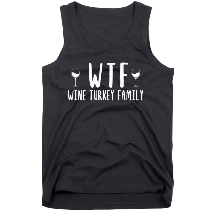 Wtf Wine Turkey Family Funny Thanksgiving Funny Holiday Wine Drink Tank Top