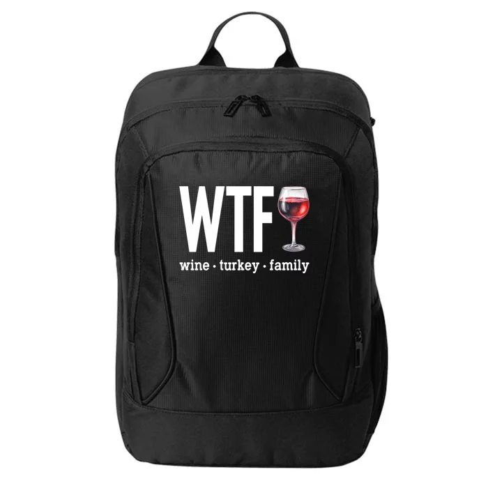 Wtf Wine Turkey Family Funny Gift Funny Thanksgiving Gift City Backpack