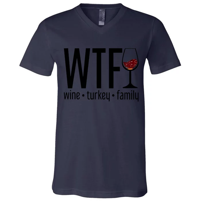 Wtf Wine Turkey Family Funny Thanksgiving V-Neck T-Shirt