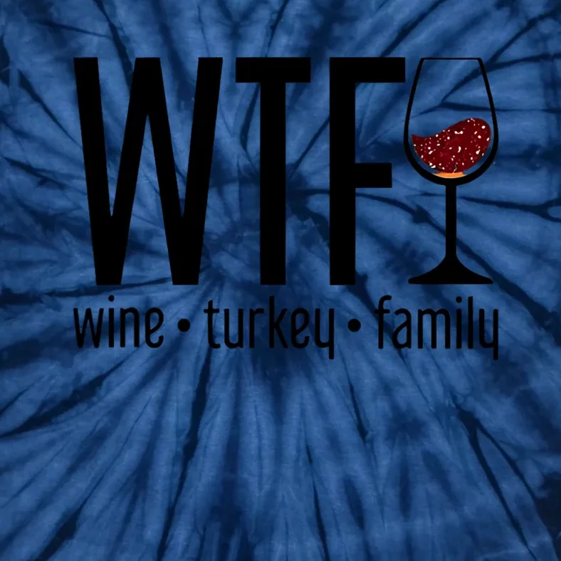 Wtf Wine Turkey Family Funny Thanksgiving Tie-Dye T-Shirt