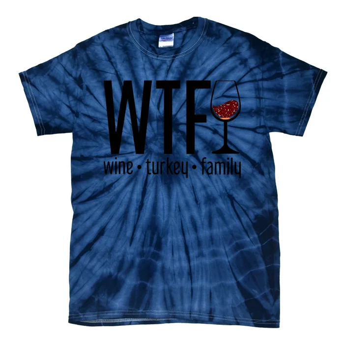 Wtf Wine Turkey Family Funny Thanksgiving Tie-Dye T-Shirt