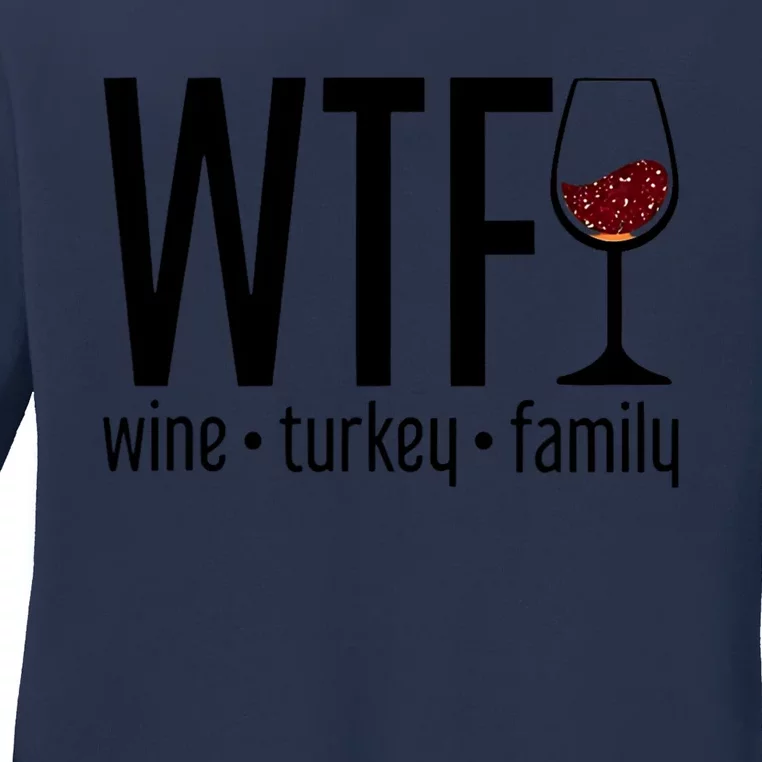 Wtf Wine Turkey Family Funny Thanksgiving Ladies Long Sleeve Shirt