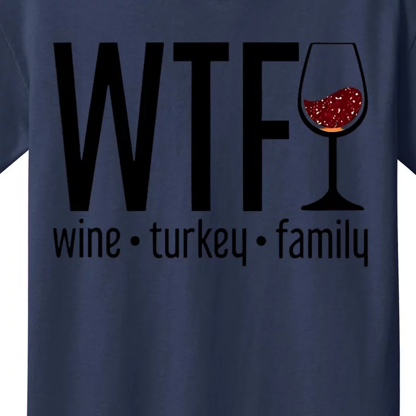 Wtf Wine Turkey Family Funny Thanksgiving Kids T-Shirt