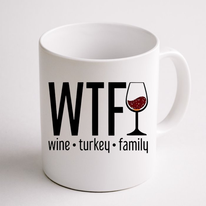 Wtf Wine Turkey Family Funny Thanksgiving Front & Back Coffee Mug