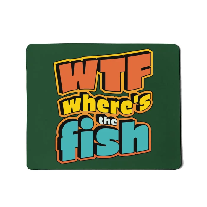 WTF Where's The Fish Funny Mousepad