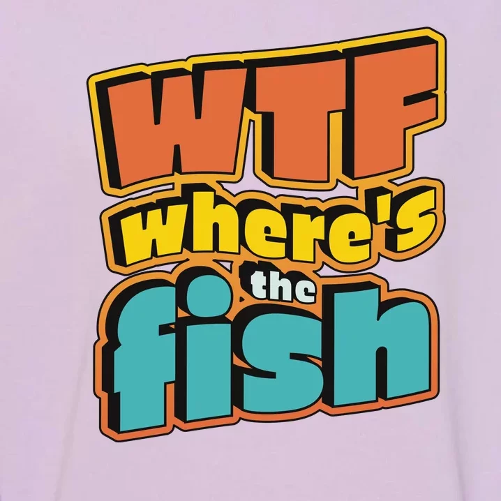 WTF Where's The Fish Funny Garment-Dyed Sweatshirt