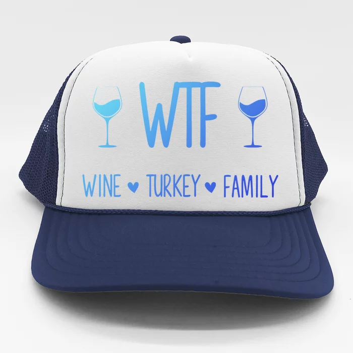 Wtf Wine Turkey Family Thanksgiving Day Clothing Gift Trucker Hat