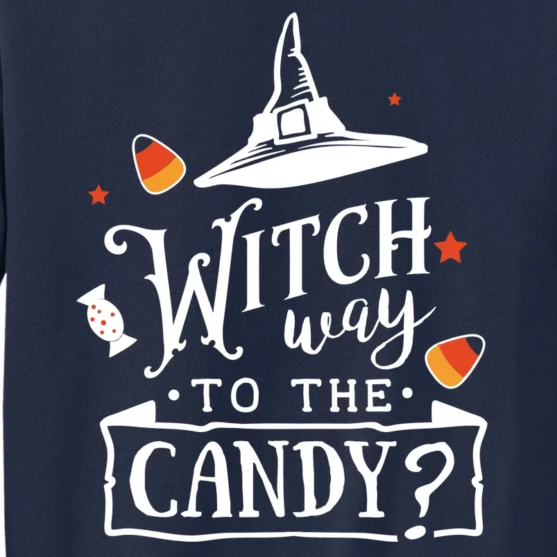 Witch Way To The Candy? Tall Sweatshirt