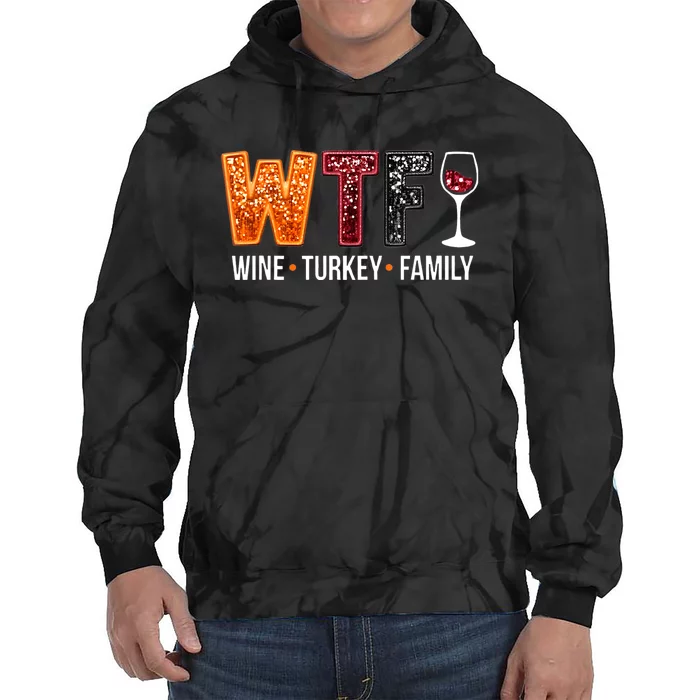 Wtf Wine Turkey Family Funny Thanksgiving Tie Dye Hoodie