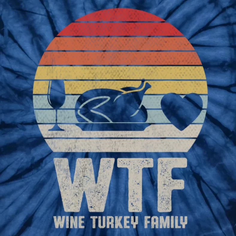 Wtf Wine Turkey Family Funny Thanksgiving Tie-Dye T-Shirt