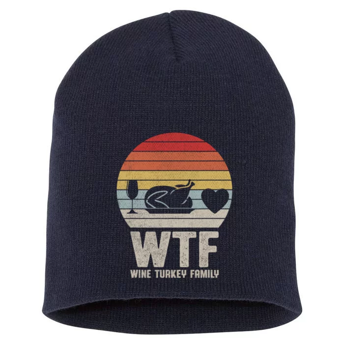 Wtf Wine Turkey Family Funny Thanksgiving Short Acrylic Beanie