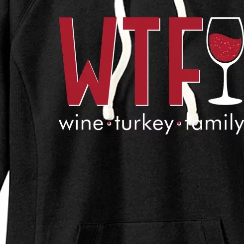 Wtf Wine Turkey Family Funny Holiday Thanksgiving Christmas Women's Fleece Hoodie