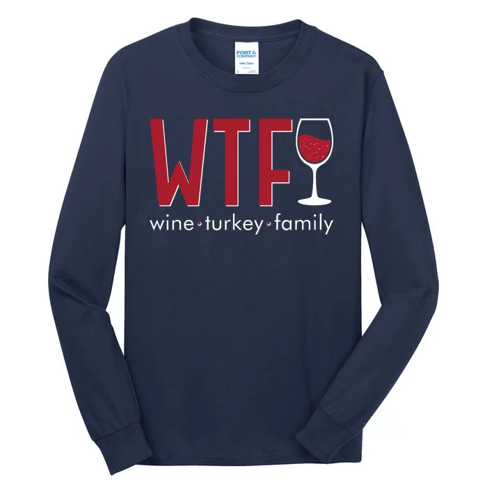 Wtf Wine Turkey Family Funny Holiday Thanksgiving Christmas Tall Long Sleeve T-Shirt