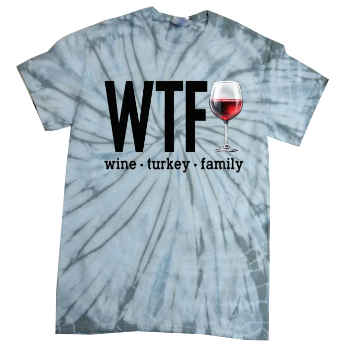 WTF Wine Turkey Family Funny Thanksgiving Tie-Dye T-Shirt