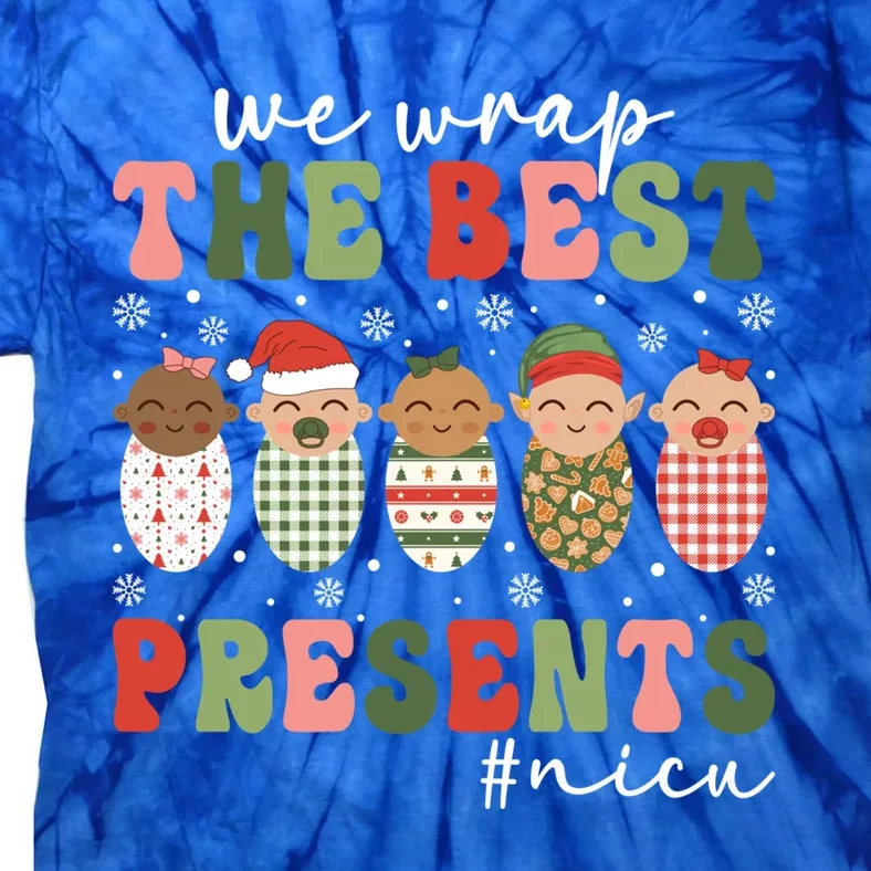 We Wrap The Best Presents Nicu Nurse Christmas Nurse Gift Tie-Dye T-Shirt