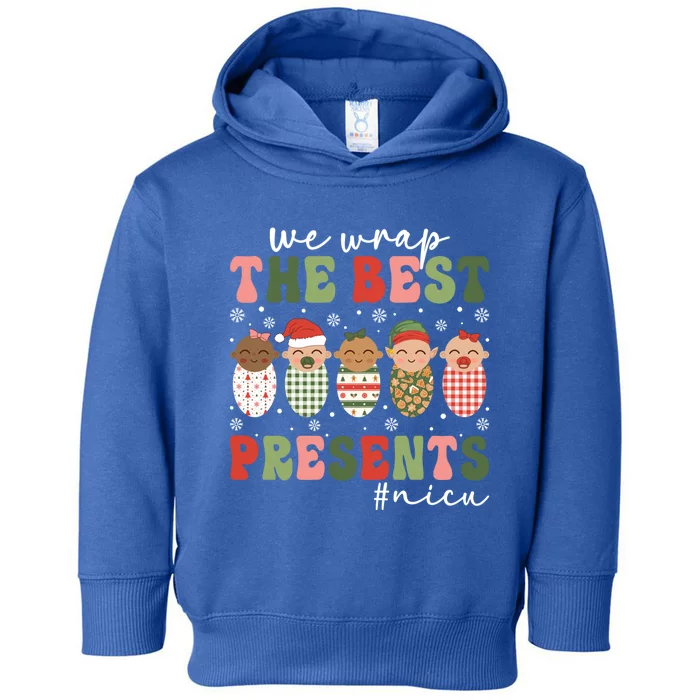 We Wrap The Best Presents Nicu Nurse Christmas Nurse Gift Toddler Hoodie