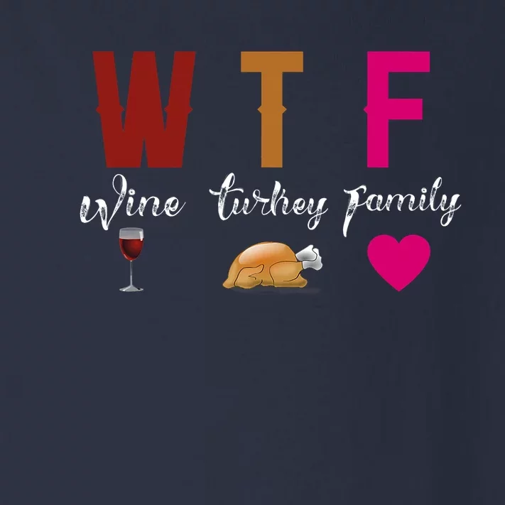 Wtf Wine Turkey Family Funny Thanksgiving Hostess Gift Toddler Long Sleeve Shirt