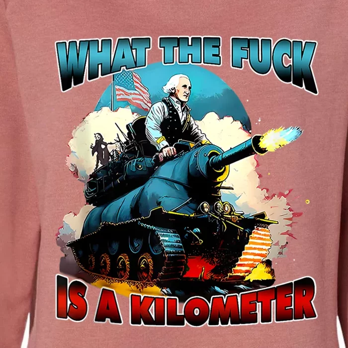 Wtf What The Fuck Is A Kilometer George Washington July 4th Womens California Wash Sweatshirt