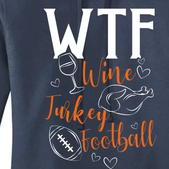 Wtf Wine Turkey Football Funny Thanksgiving Great Gift Women's Pullover Hoodie