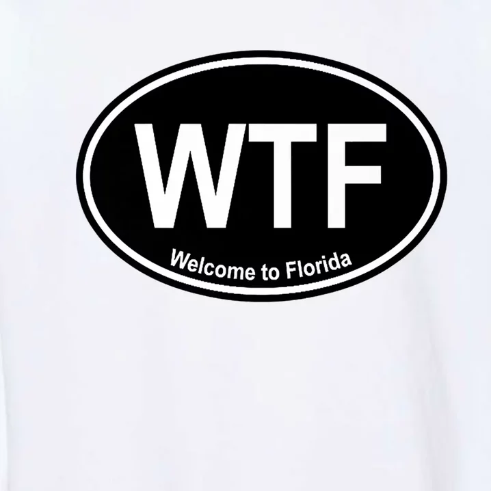 Wtf Welcome To Florida Garment-Dyed Sweatshirt