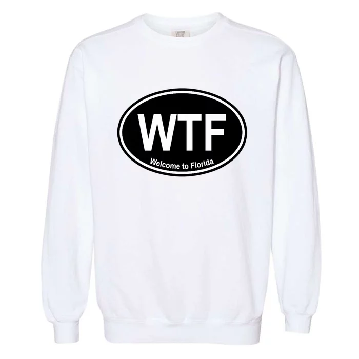 Wtf Welcome To Florida Garment-Dyed Sweatshirt