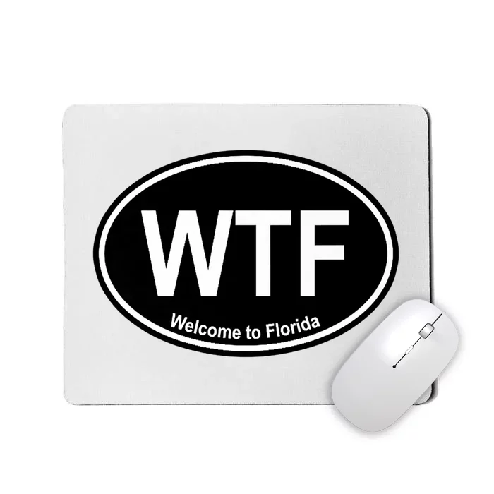 Wtf Welcome To Florida Mousepad