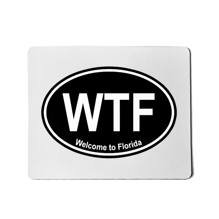 Wtf Welcome To Florida Mousepad