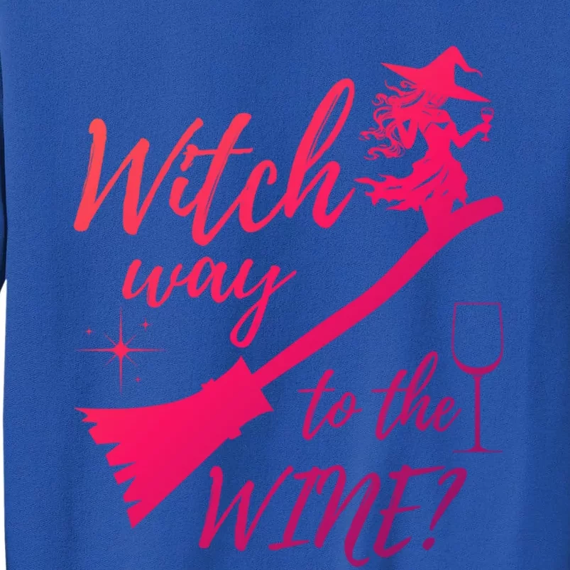 Witch Way To Wine Spooky Graphic Halloween Ing Graphic Meaningful Gift Tall Sweatshirt