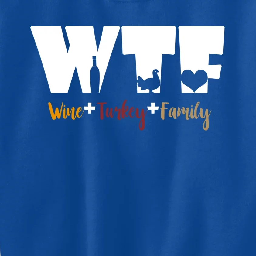 Wtf Wine Turkey Family Funny Happy Thanksgiving Celebration Gift Kids Sweatshirt