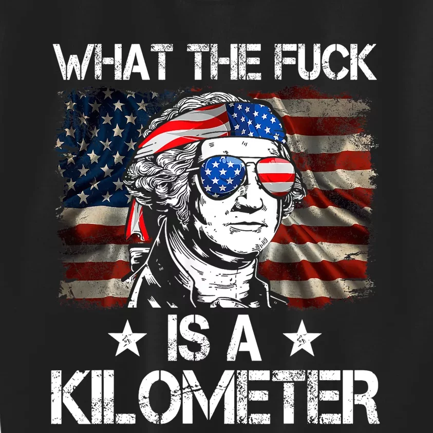 Wtf What The Fuck Is A Kilometer George Washington 4th July Kids Sweatshirt