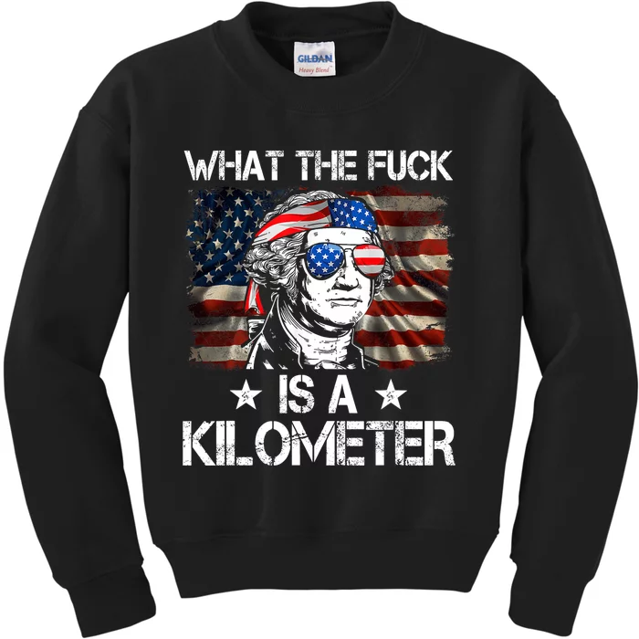 Wtf What The Fuck Is A Kilometer George Washington 4th July Kids Sweatshirt