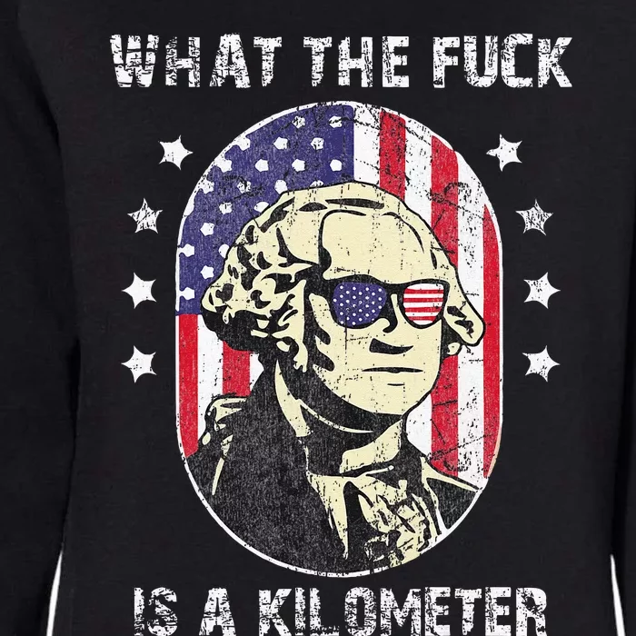 WTF What The Fuck Is A Kilometer George Washington July 4th Womens California Wash Sweatshirt