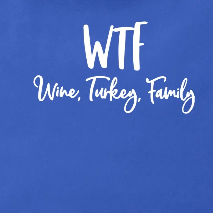 Wtf Wine Turkey Family Gift Funny Thanksgiving Day Gift Zip Tote Bag