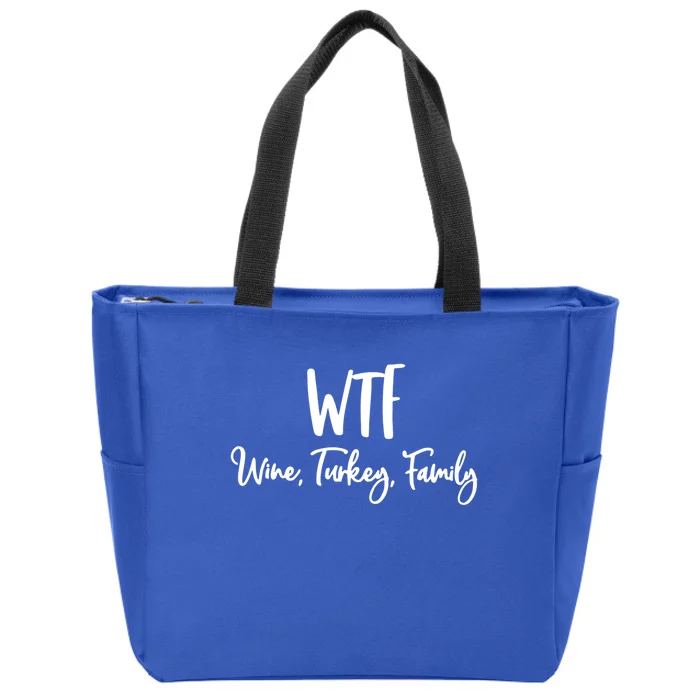 Wtf Wine Turkey Family Gift Funny Thanksgiving Day Gift Zip Tote Bag