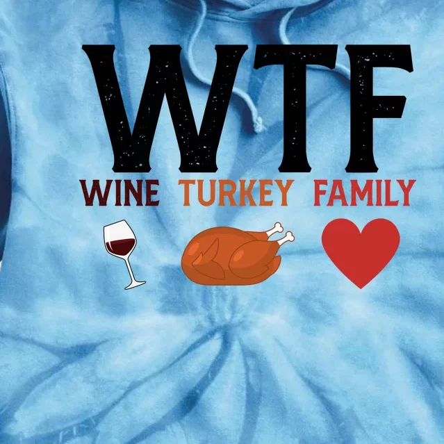 WTF Wine Turkey Family Funny Thanksgiving Tie Dye Hoodie