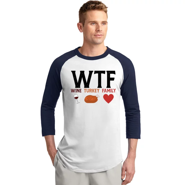 WTF Wine Turkey Family Funny Thanksgiving Baseball Sleeve Shirt