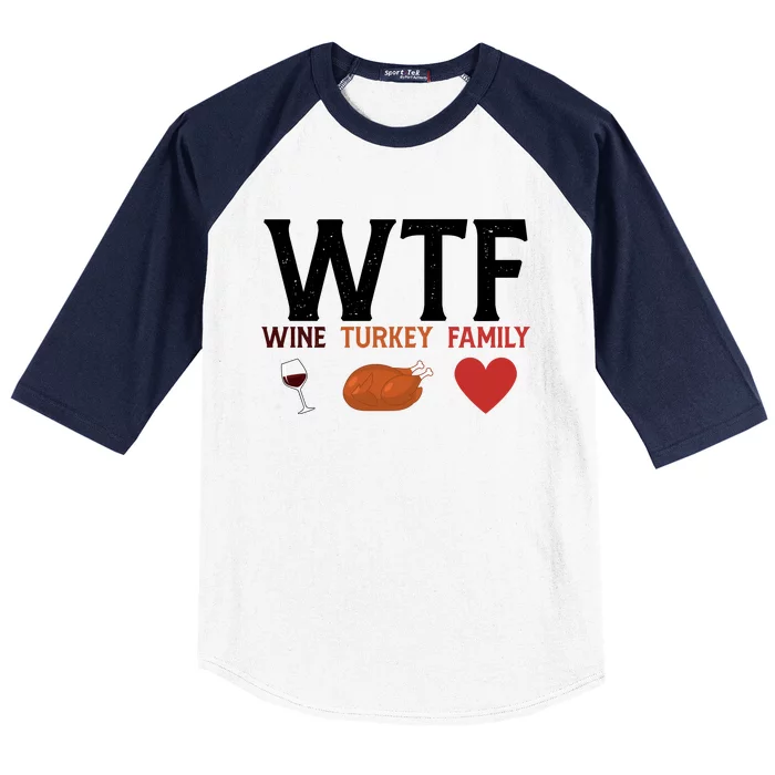 WTF Wine Turkey Family Funny Thanksgiving Baseball Sleeve Shirt