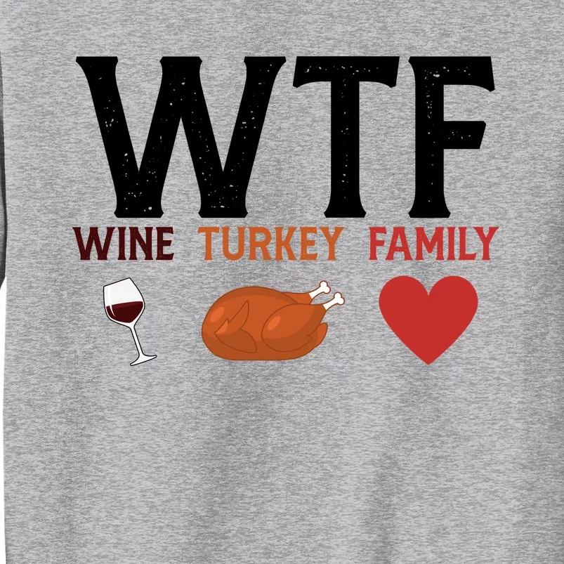 WTF Wine Turkey Family Funny Thanksgiving Tall Sweatshirt